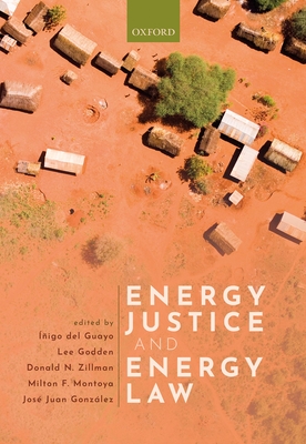 Energy Justice and Energy Law - del Guayo, Iigo (Editor), and Godden, Lee (Editor), and Zillman, Donald D. (Editor)