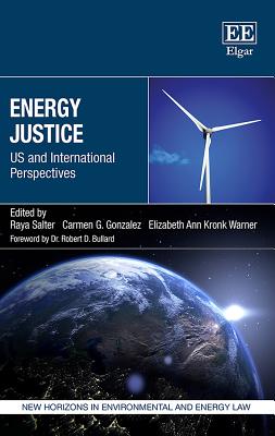 Energy Justice: Us and International Perspectives - Salter, Raya (Editor), and Gonzalez, Carmen G (Editor), and Kronk Warner, Elizabeth A (Editor)