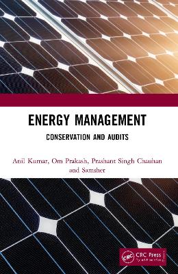 Energy Management: Conservation and Audits - Kumar, Anil, and Prakash, Om, and Chauhan, Prashant Singh