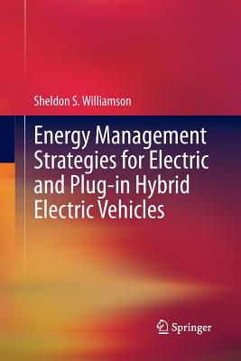 Energy Management Strategies for Electric and Plug-In Hybrid Electric Vehicles - Williamson, Sheldon S