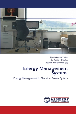 Energy Management System - Yadav, Piyush Kumar, and Bhasker, Rajnish, Dr., and Upadhyay, Satyam Kumar