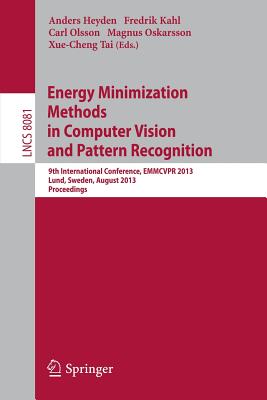 Energy Minimization Methods in Computer Vision and Pattern Recognition: 9th International Conference, Emmcvpr 2013, Lund, Sweden, August 19-21, 2013. Proceedings - Heyden, Anders (Editor), and Kahl, Fredrik (Editor), and Olsson, Carl (Editor)