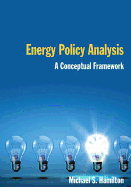 Energy Policy Analysis: A Conceptual Framework: A Conceptual Framework