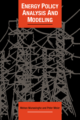 Energy Policy Analysis and Modelling - Munasinghe, Mohan, and Meier, Peter