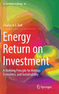 Energy Return on Investment: A Unifying Principle for Biology, Economics, and Sustainability