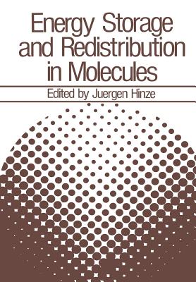 Energy Storage and Redistribution in Molecules - Hinze, Jrgen (Editor)