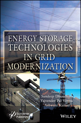Energy Storage Technologies in Grid Modernization - Dhundhara, Sandeep (Editor), and Verma, Yajvender Pal (Editor), and Kumar, Ashwani (Editor)