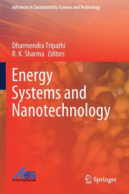 Energy Systems and Nanotechnology - Tripathi, Dharmendra (Editor), and Sharma, R. K. (Editor)