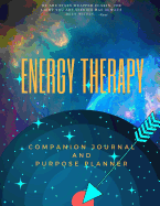Energy Therapy: The Companion Journal and Purpose Planner