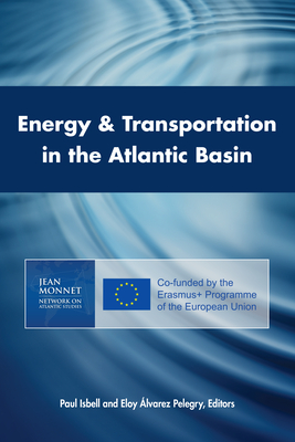 Energy & Transportation in the Atlantic Basin - Isbell, Paul (Editor), and Pelegry, Eloy lvarez (Editor)