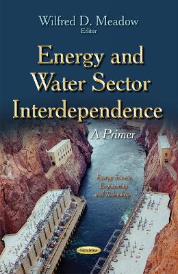 Energy & Water Sector Interdependence: A Primer - Meadow, Wilfred D