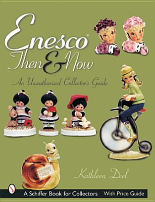 Enesco(r) Then and Now: An Unauthorized Collector's Guide - Deel, Kathleen