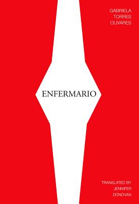 Enfermario - Torres Olivares, Gabriela, and Donovan, Jennifer (Translated by)