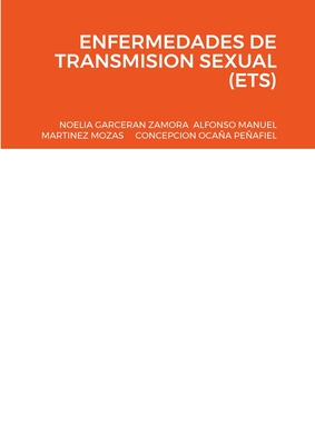 Enfermedades de Transmision Sexual (Ets) - Martinez Mozas, Alfonso Manuel, and Garceran Zamora, Noelia