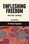 Enfleshing Freedom: Body, Race, and Being, Second Edition