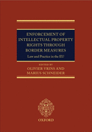 Enforcement of Intellectual Property Rights Through Border Measures: Law and Practice in the Eu