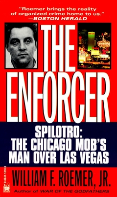 Enforcer: Spilotro: The Chicago Mob's Man Over Las Vegas - Roemer, William F