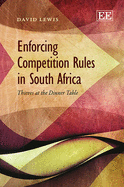 Enforcing Competition Rules in South Africa: Thieves at the Dinner Table - Lewis, David