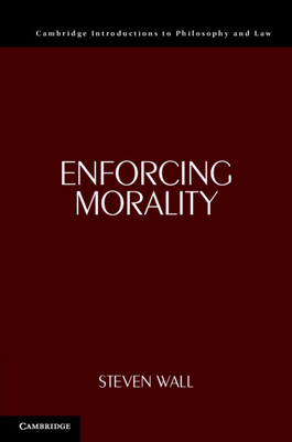 Enforcing Morality - Wall, Steven