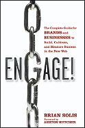 Engage!: The Complete Guide for Brands and Businesses to Build, Cultivate, and Measure Success in the New Web