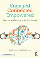 Engaged, Connected, Empowered: Teaching and Learning in the 21st Century