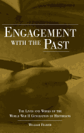 Engagement with the Past: The Lives and Works of the World War II Generation of Historians