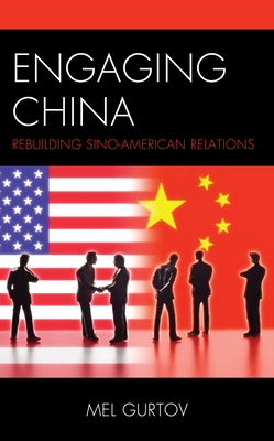 Engaging China: Rebuilding Sino-American Relations - Gurtov, Mel