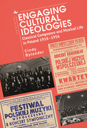 Engaging Cultural Ideologies: Classical Composers and Musical Life in Poland 1918-1956