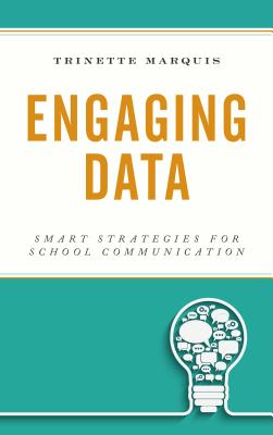 Engaging Data: Smart Strategies for School Communication - Marquis, Trinette