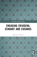 Engaging Eriugena, Eckhart and Cusanus