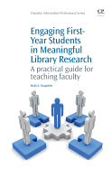 Engaging First-Year Students in Meaningful Library Research: A Practical Guide for Teaching Faculty