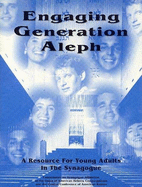 Engaging Generation Aleph: A Resource for Young Adults in the Synagogue
