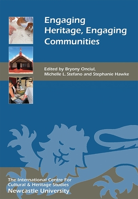 Engaging Heritage, Engaging Communities - Onciul, Bryony (Contributions by), and Stefano, Michelle L (Contributions by), and Hawke, Stephanie K (Editor)
