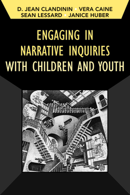 Engaging in Narrative Inquiries with Children and Youth - Clandinin, Jean, and Caine, Vera, and Lessard, Sean