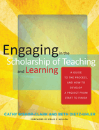 Engaging in the Scholarship of Teaching and Learning: A Guide to the Process, and How to Develop a Project from Start to Finish