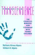 Engaging in Transcendence: The Church's Ministry and Covenant with Young Children - Myers, Barbara K, and Myers, William R