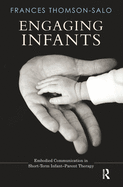 Engaging Infants: Embodied Communication in Short-Term Infant-Parent Therapy