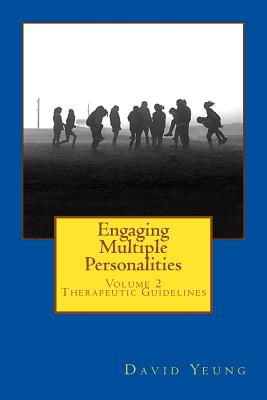 Engaging Multiple Personalities: Therapeutic Guidelines - Yeung, David