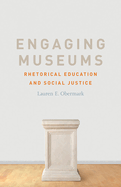 Engaging Museums: Rhetorical Education and Social Justice
