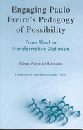 Engaging Paulo Freire's Pedagogy of Possibility: From Blind to Transformative Optimism