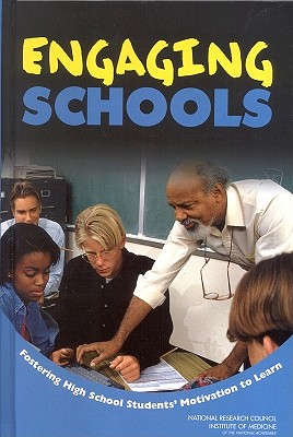 Engaging Schools: Fostering High School Students' Motivation to Learn - Institute of Medicine, and National Research Council, and Division of Behavioral and Social Sciences and Education