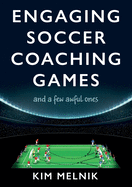 Engaging Soccer Coaching Games: and a Few Awful Ones