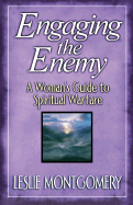 Engaging the Enemy: The Christian Woman's Guide to Spiritual Warfare