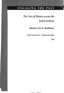 Engaging the Past: The Uses of History Across the Social Sciences - Monkkonen, Eric H (Editor)