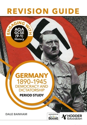 Engaging with AQA GCSE (9-1) History Revision Guide: Germany, 1890-1945: Democracy and dictatorship - Banham, Dale