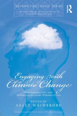 Engaging with Climate Change: Psychoanalytic and Interdisciplinary Perspectives - Weintrobe, Sally (Editor)