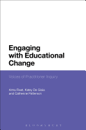 Engaging with Educational Change: Voices of Practitioner Inquiry