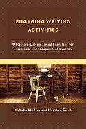 Engaging Writing Activities: Objective-Driven Timed Exercises for Classroom and Independent Practice