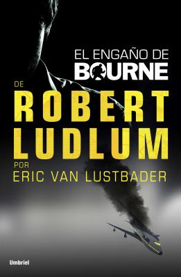 Engano de Bourne, El - Van Lutsbader, Eric, and Lustbader, Eric Van