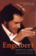 Engelbert: What's in a Name?: The Autobiography - Humperdinck, Engelbert, and Wright, Katie